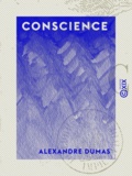 Alexandre Dumas - Conscience.