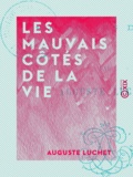 Auguste Luchet - Les Mauvais Côtés de la vie - Souvenirs d'exil.