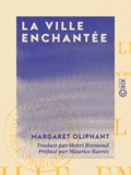 Margaret Oliphant et Henri Brémond - La Ville enchantée - Roman.