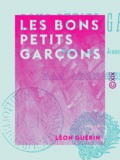 Léon Guérin - Les Bons Petits Garçons - Histoires pour la jeunesse.