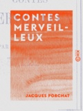 Jacques Porchat - Contes merveilleux.