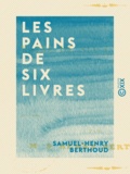 Samuel-Henry Berthoud - Les Pains de six livres.
