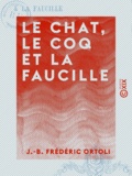 J.-B. Frédéric Ortoli - Le Chat, le Coq et la Faucille.