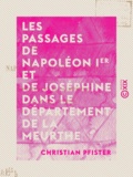 Christian Pfister - Les Passages de Napoléon Ier et de Joséphine dans le département de la Meurthe.