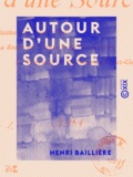 Henri Baillière - Autour d'une source - La fontaine des Vaux-d'Or - La sente de Saint-Cloud à Suresnes - La tourelle de la porte de Saint-Cloud.