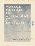 Hector Berlioz - Voyage musical en Allemagne et en Italie - Études sur Beethoven, Gluck et Weber - Tome I.
