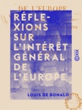 Louis de Bonald - Réflexions sur l'intérêt général de l'Europe - Suivies de quelques considérations sur la noblesse.