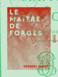 Georges Ohnet - Le Maître de forges - Les batailles de la vie.