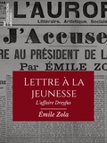 Emile Zola - Lettre à la jeunesse - L'Affaire Dreyfus.