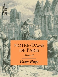 Victor Hugo - Notre-Dame de Paris - Tome II.