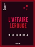 Emile Gaboriau - L'Affaire Lerouge.
