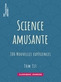 Tom Tit - Science amusante - 100 nouvelles expériences - 3e série.