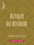 Thomas Mayne Reid et Ernest Jaubert - Autour du bivouac.