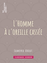 Edmond About - L'Homme à l'oreille cassée.
