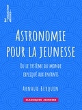 Arnaud Berquin - Astronomie pour la jeunesse - ou Le système du monde expliqué aux enfants.