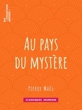 Pierre Maël - Au pays du mystère.
