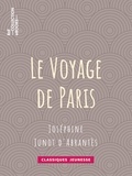 Joséphine Junot d'Abrantès - Le Voyage de Paris.