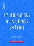 Jules Verne et Léon Benett - Les Tribulations d'un Chinois en Chine.