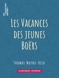 Thomas Mayne-Reid - Les Vacances des jeunes Boërs.