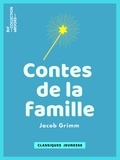 Jacob Grimm - Contes de la famille.