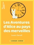 Lewis Carroll et Henri Bué - Les Aventures d'Alice au pays des merveilles.