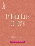 Walter Scott et Auguste-Jean-Baptiste Defauconpret - La Jolie Fille de Perth.