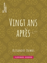 Alexandre Dumas - Vingt ans après.