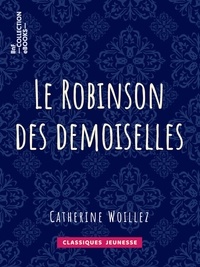 Catherine Woillez - Le Robinson des demoiselles.