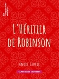 André Laurie - L'Héritier de Robinson.