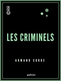 Armand Corre - Les Criminels - Caractères physiques et psychologiques.