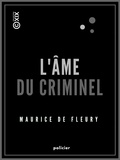 Maurice de Fleury - L'Âme du criminel.