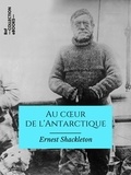 Ernest Shackleton et Charles Rabot - Au cœur de l'Antarctique - Expédition du Nimrod au pôle Sud.