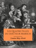 Louisa May Alcott et P. -J. Stahl - Les Quatre Filles du docteur Marsch - Traduit et librement adapté par P.-J. Stahl.