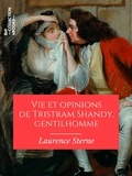 Laurence Sterne et Léon De Wailly - Vie et opinions de Tristram Shandy, gentilhomme.
