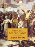 Jacques de Vitry et François Guizot - Histoire des croisades.