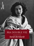 Sarah Bernhardt - Ma double vie - Mémoires de Sarah Bernhardt.