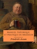 Friedrich Accum - Manuel théorique et pratique du brasseur - Ou l'Art de faire toutes sortes de bière.