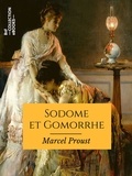 Marcel Proust - Sodome et Gomorrhe - À la recherche du temps perdu - Tome IV.