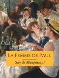 Guy De Maupassant - La Femme de Paul.
