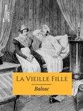 Honoré de Balzac - La Vieille Fille - Scènes de la vie de province.