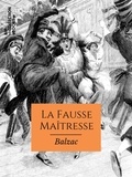 Honoré de Balzac - La Fausse Maîtresse - Scènes de la vie privée.