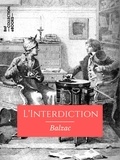 Honoré de Balzac - L'Interdiction - Scènes de la vie parisienne.