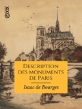Valentin Dufour et Isaac de Bourges - Description des monuments de Paris.
