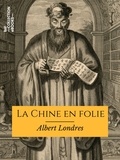 Albert Londres - La Chine en folie.