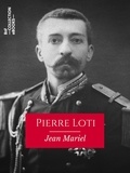 Jean Mariel - Pierre Loti - Biographie critique.