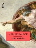 Jules Michelet - Renaissance - Histoire de France.
