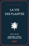 Adrienne Faguet et Henri Bocquillon - La Vie des plantes.