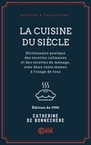 Catherine de Bonnechère - La Cuisine du siècle - Dictionnaire pratique des recettes culinaires et des recettes de ménage, avec deux cents menus à l'usage de tous.
