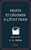 Pierre-Denis Pépin - Fruits et légumes à l'état frais.