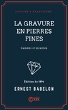 Ernest Babelon - La Gravure en pierres fines - Camées et intailles.